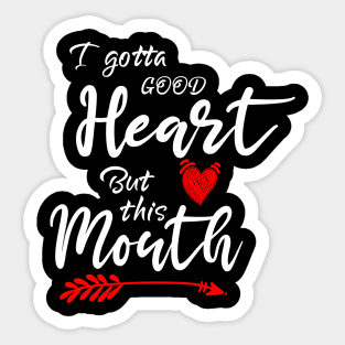 I Gotta Good Heart but This Mouth Sticker